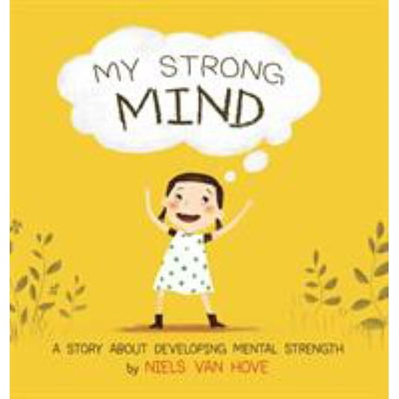 Pre-Owned My Strong Mind: A Story about Developing Mental Strength (Hardcover) 0648085937 9780648085935