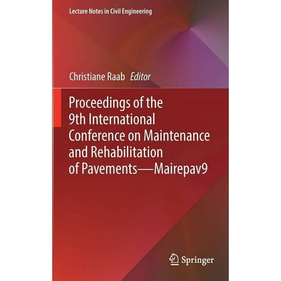Lecture Notes in Civil Engineering Proceedings of the 9th International Conference on Maintenance and Rehabilitation of Pavements--Mairepav9, Book 76, (Hardcover)