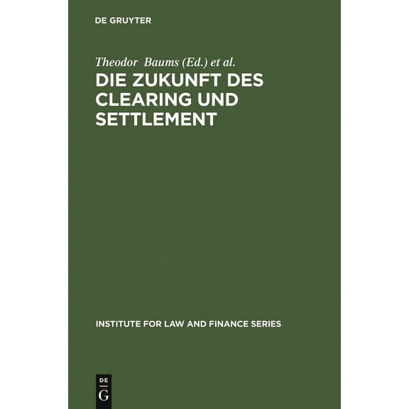 Institute for Law and Finance Die Zukunft des Clearing und Settlement, Book 4, (Hardcover)
