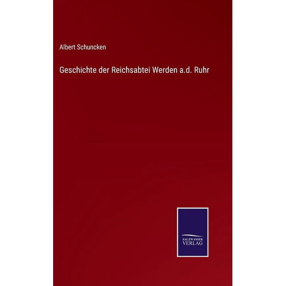 Geschichte der Reichsabtei Werden a.d. Ruhr