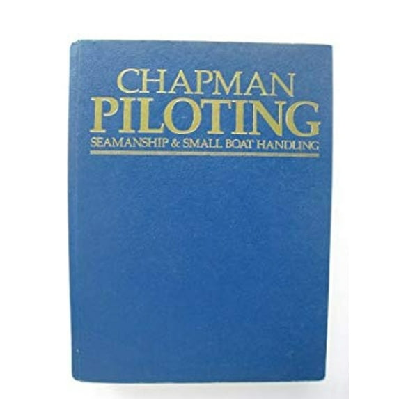 Pre-Owned Chapman Piloting Seamanship and Small Boat Handling (Hardcover) 0910990476 9780910990479