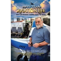 Fifty Years Of Aviation Life: Don't Let Airplane Troubles Keep You Down, (Paperback)