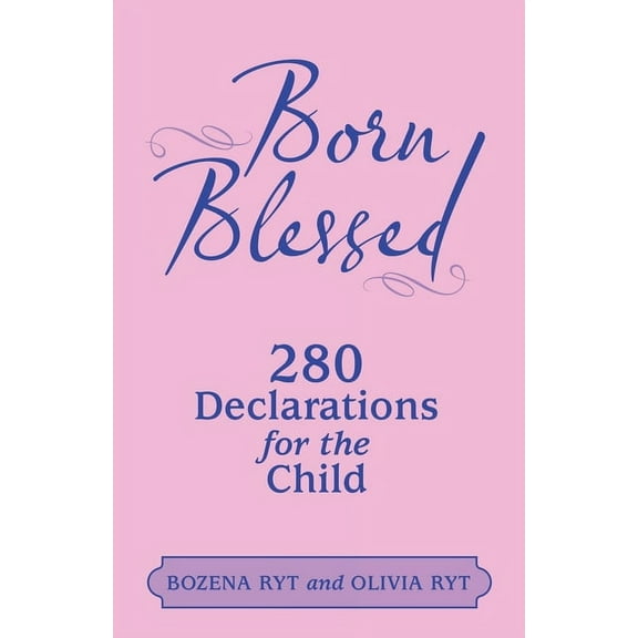 Born Blessed: 280 Declarations for the Child (Paperback)