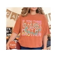 thumbnail image 6 of Funny Sibling Quote T-Shirt - 'If You Think I'm an Idiot, Meet My Brother' - Perfect Gift for Family  Friends!, 6 of 10