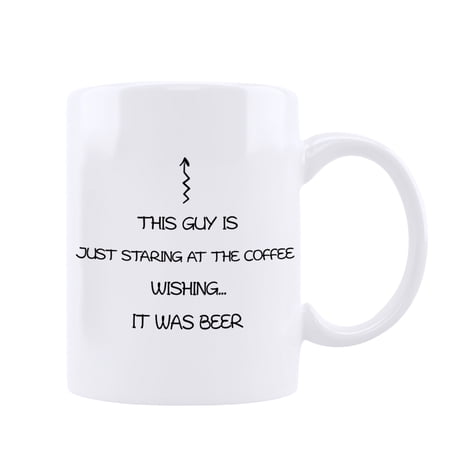 Qiushi Funny Coffee Mugs-This Guy Is Just Staring at the Coffee Wishing...It Was Beer Best Friends Gifts
