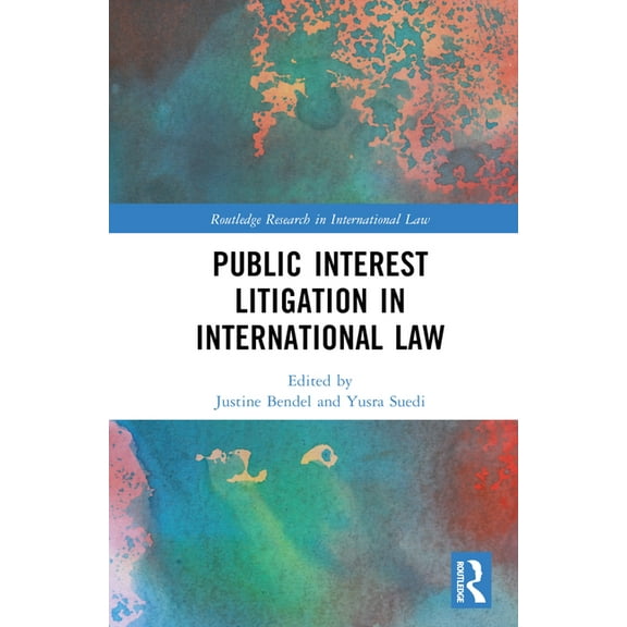 Routledge Research in International Law Public Interest Litigation in International Law, (Hardcover)