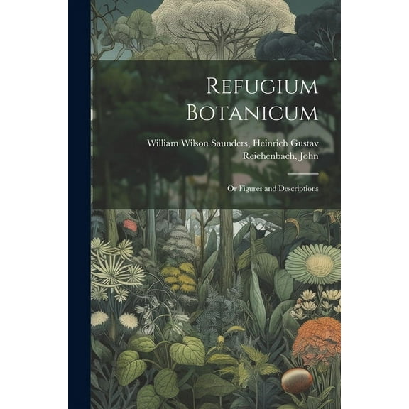 Refugium Botanicum: Or Figures and Descriptions, (Paperback)
