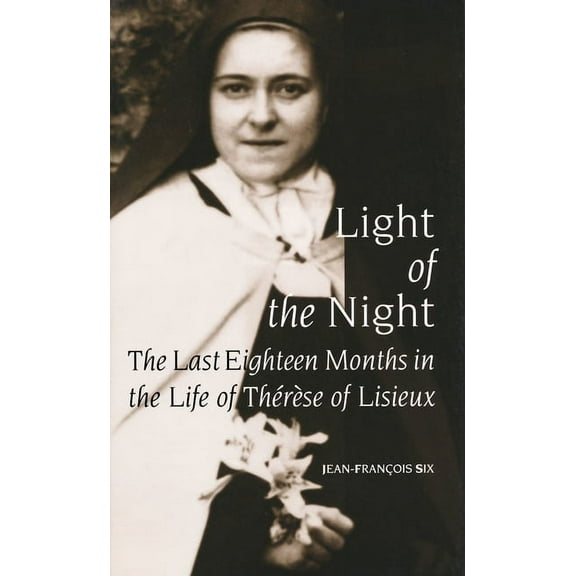 Light of the Night: The Last Eighteen Months in the Life of Th'r'se of Lisieux, (Paperback)