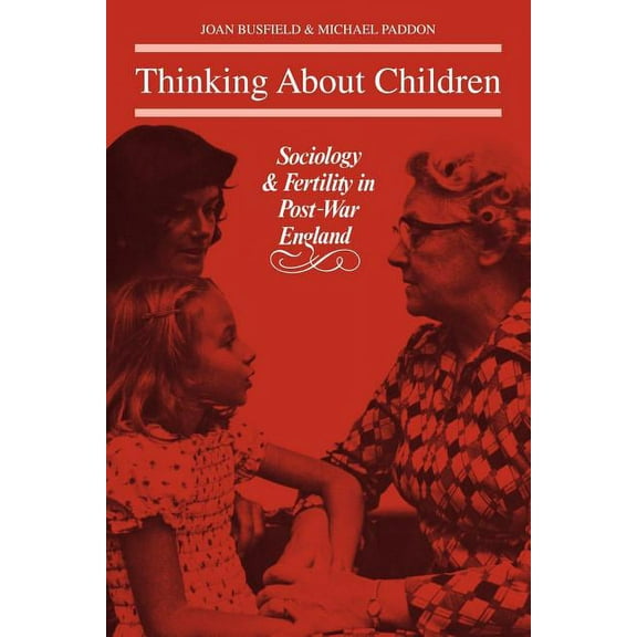 Thinking about Children: Sociology and Fertility in Post-War England, (Paperback)