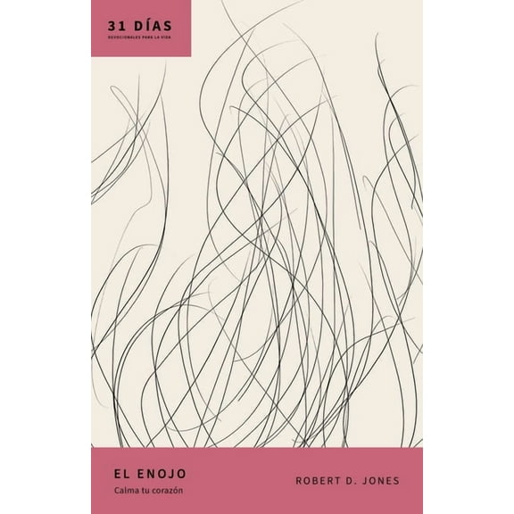 31 Días: Devocionales Para la Vida El Enojo: Calma Tu Corazón, (Paperback)