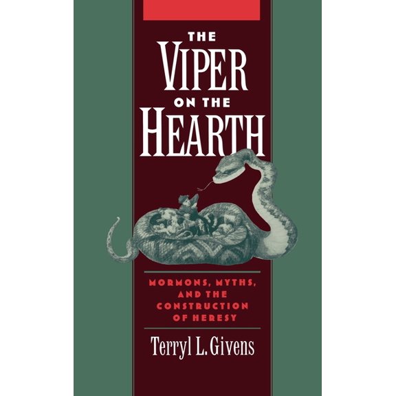 Religion in America The Viper on the Hearth: Mormons, Myths, and the Construction of Heresy, (Hardcover)