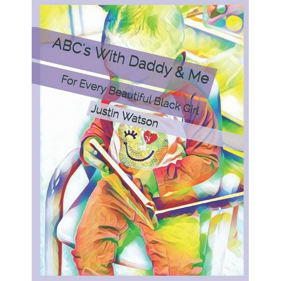 ABC's With Daddy & Me : For Every Beautiful Black Girl (Paperback)