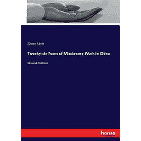 Twenty-six Years of Missionary Work in China : Second Edition (Paperback)