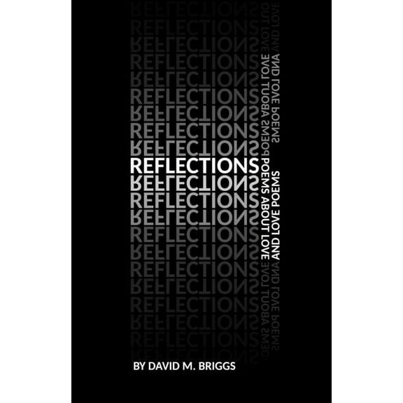 Reflections: Poems About Love and Love Poems, (Paperback)