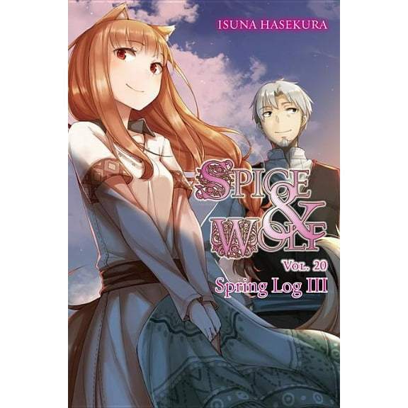 Spice and Wolf Spice and Wolf, Vol. 20 (Light Novel): Spring Log III, Book 20, (Paperback)