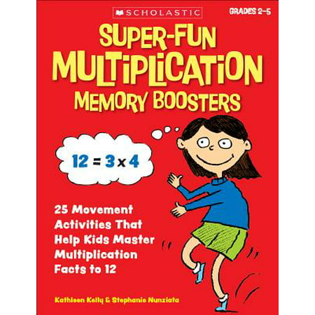 Super-Fun Multiplication Memory Boosters : 25 Movement Activities That Help Kids Master Multiplication Facts to