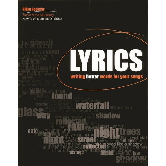 How to Write Lyrics: Writing Better Words for Your Songs, (Paperback)