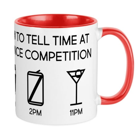 

CafePress - How To Tell Time At A Dance Comp - Ceramic Coffee Tea Novelty Mug Cup 11 oz