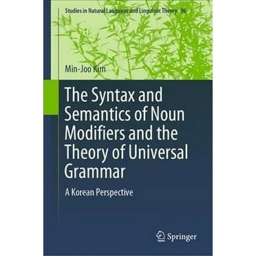 Studies in Natural Language and Linguistic Theory: The Syntax and Semantics of Noun Modifiers and the Theory of Universal Grammar (Hardcover)