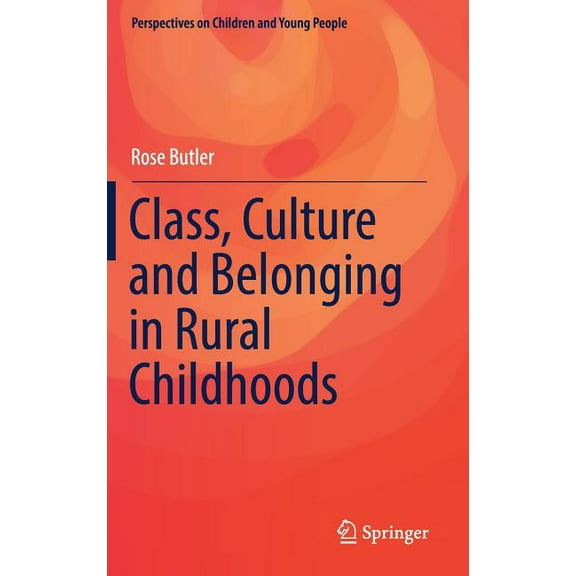 Perspectives on Children and Young Peopl Class, Culture and Belonging in Rural Childhoods, Book 7, (Hardcover)