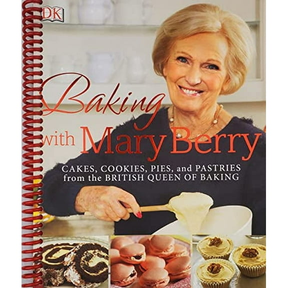 Baking with Mary Berry: Cakes, Cookies, Pies, and Pastries from the British Queen of Baking [Spiral-bound]