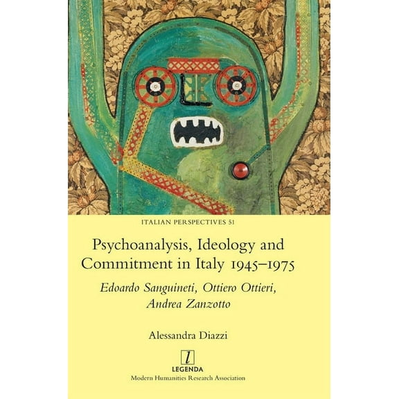 Italian Perspectives: Psychoanalysis, Ideology and Commitment in Italy 1945-1975: Edoardo Sanguineti, Ottiero Ottieri, Andrea Zanzotto (Hardcover)