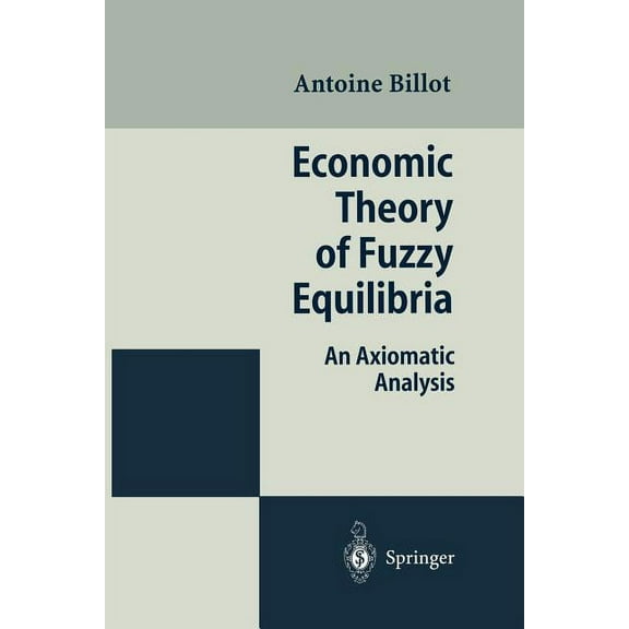 Economic Theory of Fuzzy Equilibria: An Axiomatic Analysis, (Paperback)