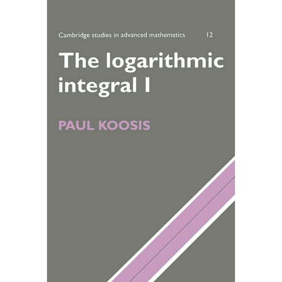 Cambridge Studies in Advanced Mathematic The Logarithmic Integral: Volume 1, Book 12, (Paperback)