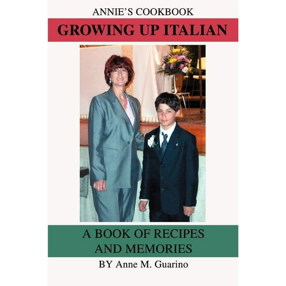 Growing Up Italian: A Book of Recipes and Memories (Paperback)