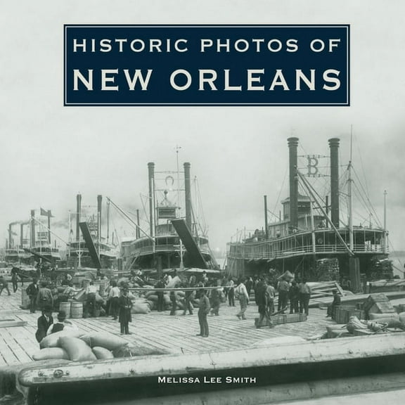 Historic Photos Historic Photos of New Orleans, (Hardcover)