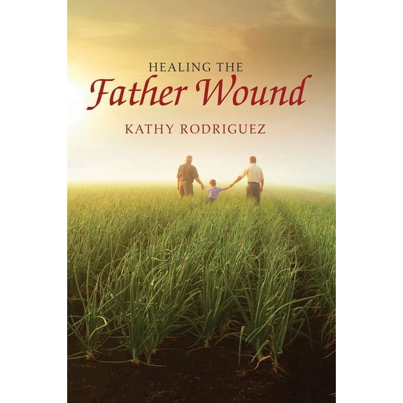 Healing the Father Wound (Paperback)