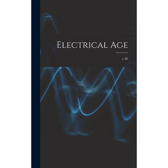 Electrical Age [microform]; v.36 (Hardcover)