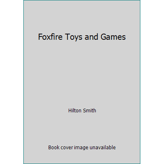 Pre-Owned Foxfire Toys and Games (Paperback) 0525481818 9780525481812