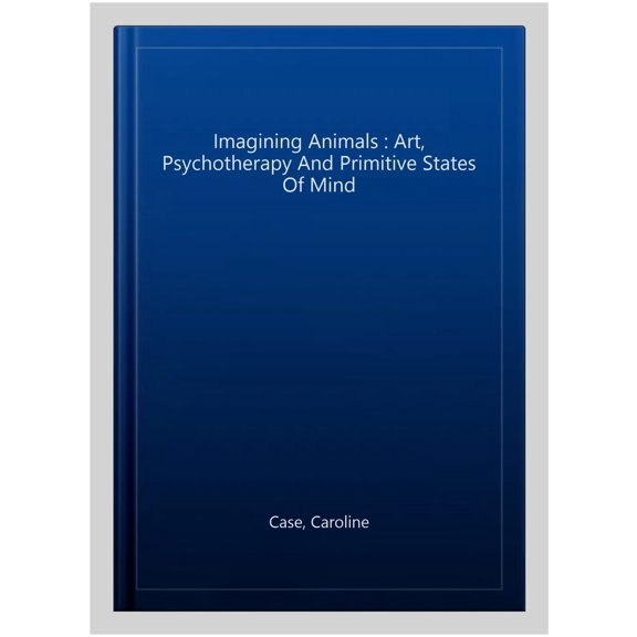 Pre-Owned Imagining Animals: Art, Psychotherapy and Primitive States of Mind (Paperback)