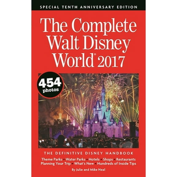 Pre-Owned The Complete Walt Disney World 2017 (Paperback) 0990371646 9780990371649