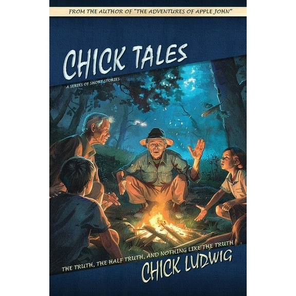 Chick Tales Chick Tales: The Truth, The Half Truth, and Nothing Like the Truth, Book 1, (Paperback)