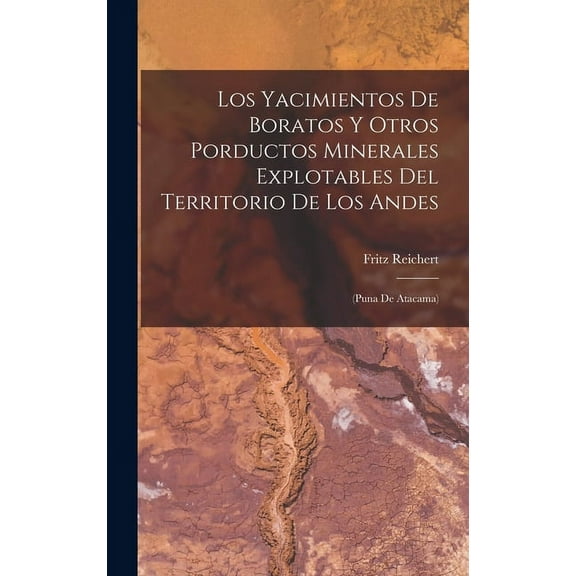 Los Yacimientos De Boratos Y Otros Porductos Minerales Explotables Del Territorio De Los Andes (Hardcover)