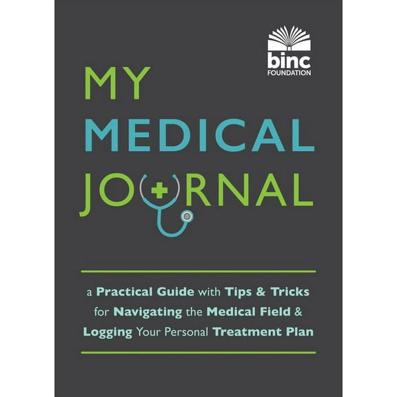 My Medical Journal: A Practical Guide with Tips and Tricks for Navigating the Medical Field and Logging Your Personal Tr, (Paperback)