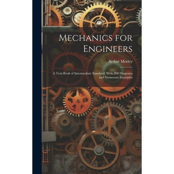 Mechanics for Engineers: A Text-Book of Intermediate Standard; With 200 Diagrams and Numerous Examples (Hardcover)
