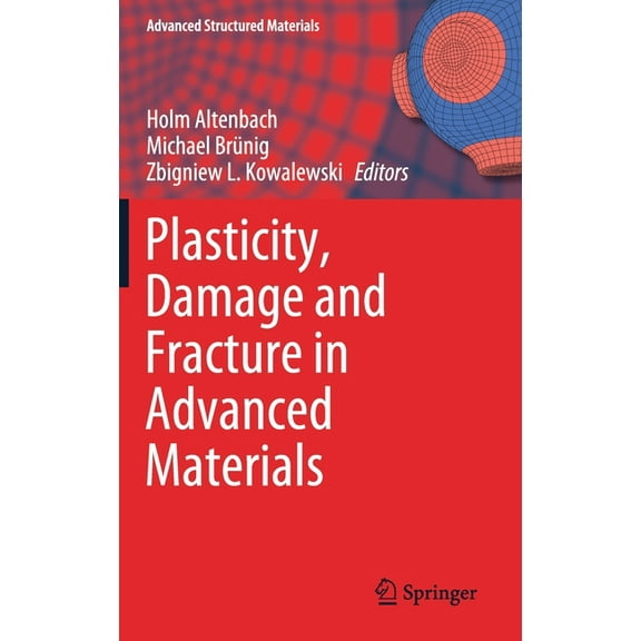 Advanced Structured Materials Plasticity, Damage and Fracture in Advanced Materials, Book 121, (Hardcover)
