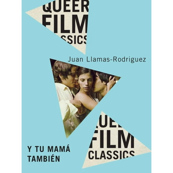 Queer Film Classics Y Tu MamÃ¡ TambiÃ©n: Volume 44, (Hardcover)