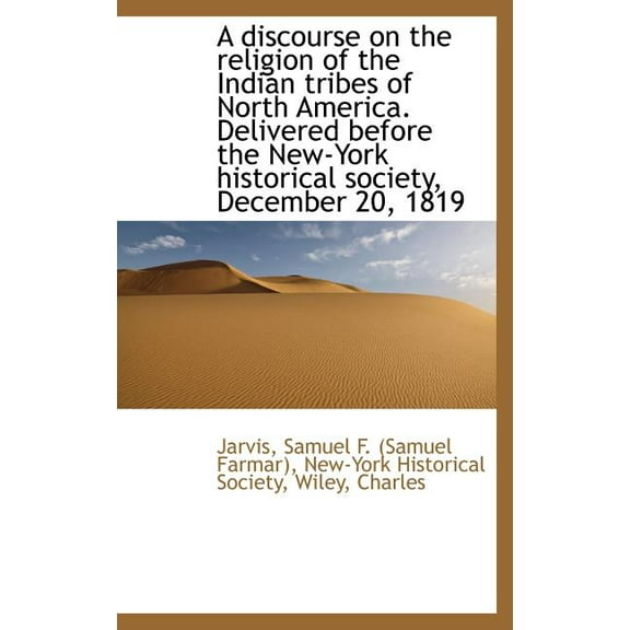 A Discourse on the Religion of the Indian Tribes of North America. Delivered Before the New-York His (Hardcover)