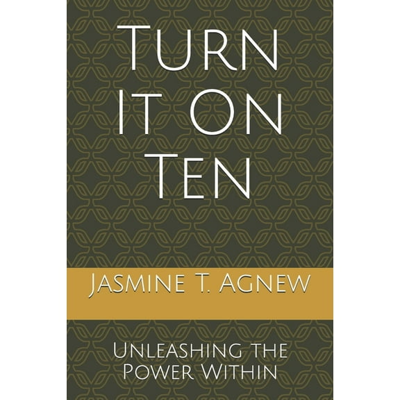 Turn It On Ten: Unleashing the Power Within (Paperback)