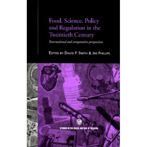 Routledge Studies in the Social History Food, Science, Policy and Regulation in the Twentieth Century: International and Comparative Perspectives, Book 10, (Hardcover)