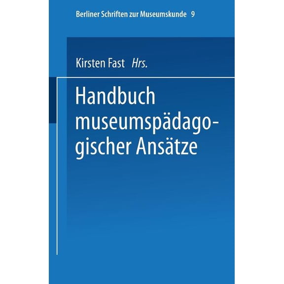 Berliner Schriften Zur Museumskunde Handbuch Der Museumspädagogischen Ansätze, Book 9, (Paperback)