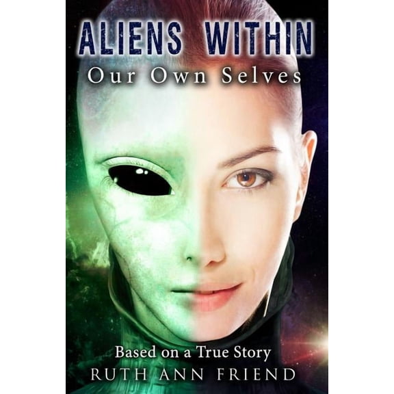 Aliens Within Our Own Selves, (Paperback)