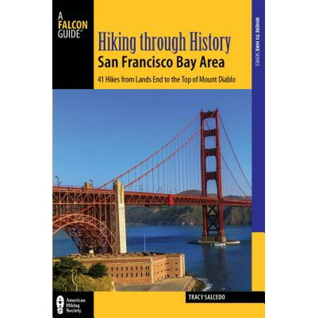 Hiking Through History San Francisco Bay Area : 41 Hikes from Lands End to the Top of Mount (Best Hiking Places In Bay Area)