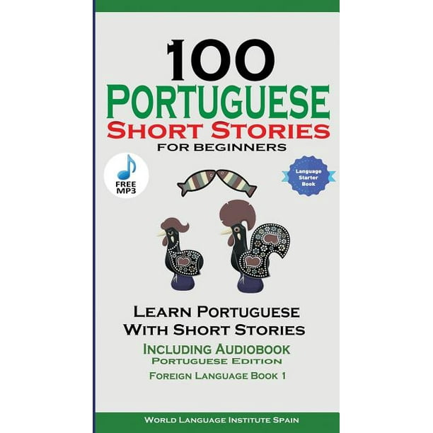 100 Portuguese Short Stories for Beginners Learn Portuguese with