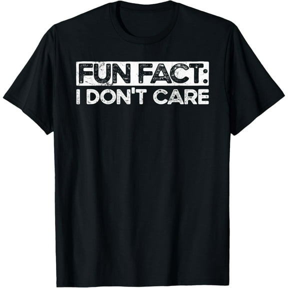 Exquisite and comfortable-Fun Fact I Don't Care Adult Humor Funny Saying Graphic T-Shirt