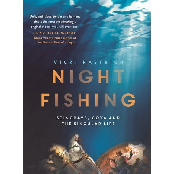 Night Fishing : Stingrays, Goya and the Singular Life (Paperback)